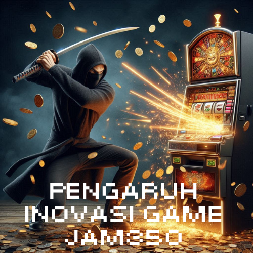 Pengaruh Inovasi Game Jam350